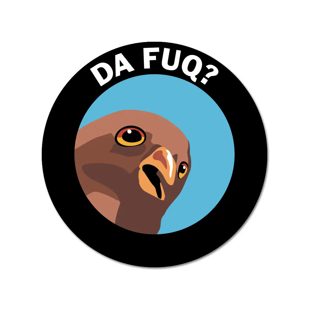 Da Fuq? Vinyl Sticker