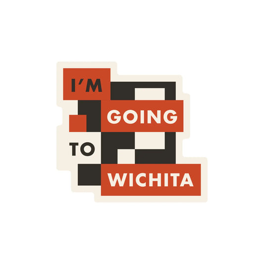 I'm Going to Wichita Sticker