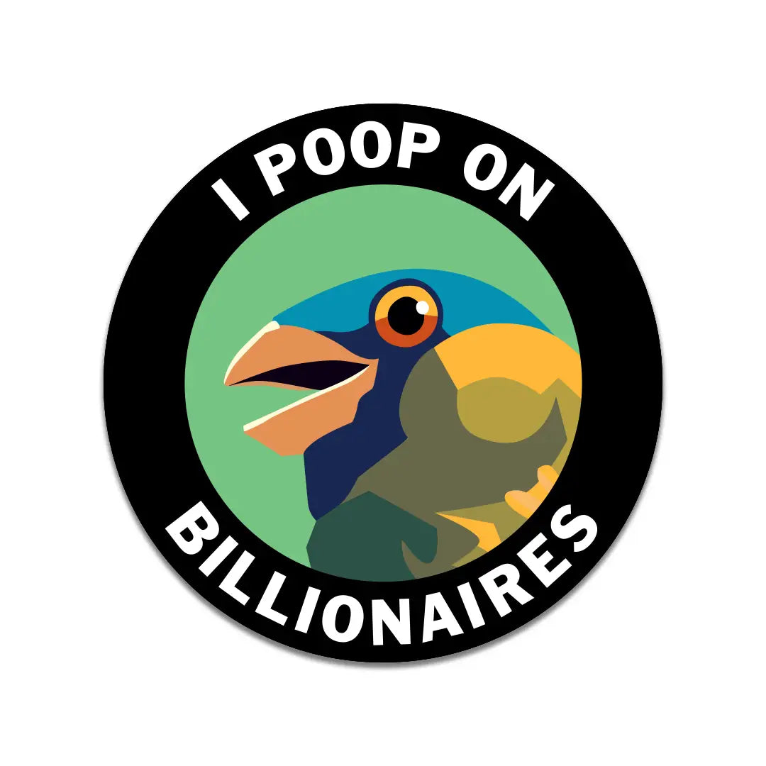 I Poop On Billionaires Vinyl Sticker