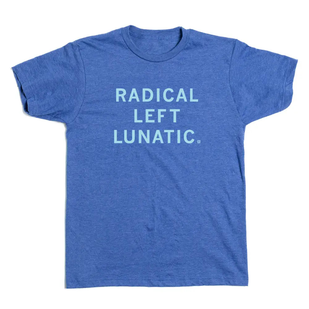 Radical Left Lunatic Tee