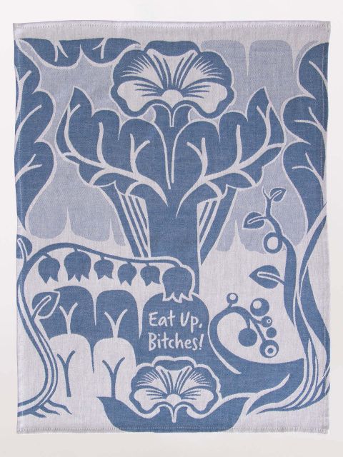 Eat up, bitches! woven dish towel