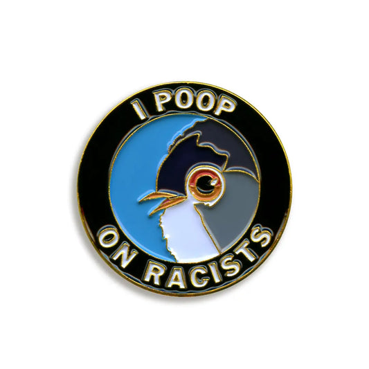 I Poop On Racists Pin
