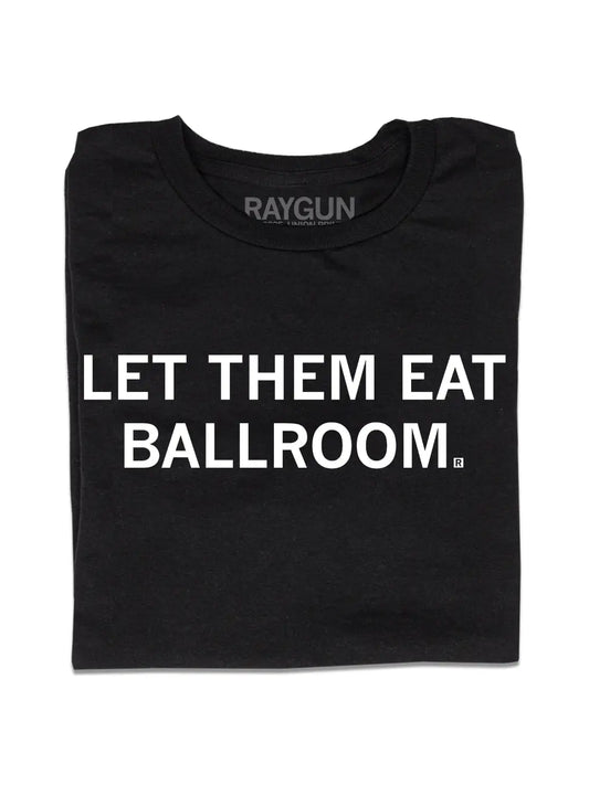 Let Them Eat Ballroom Tee by Raygun