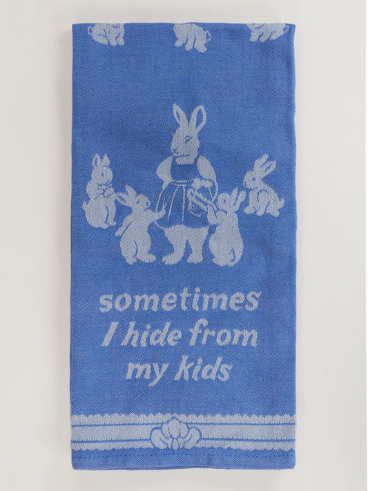 Sometimes I Hide From My Kids Dish Towel