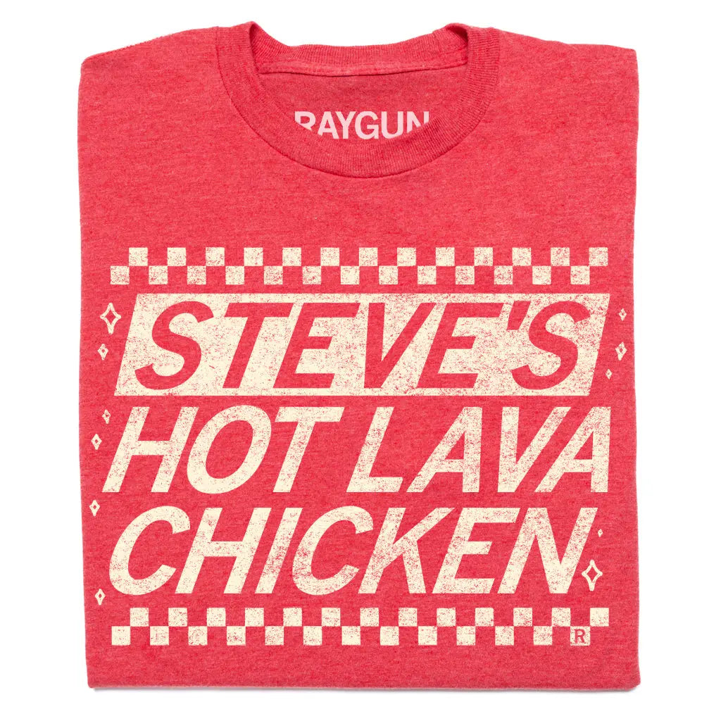 Steve's Hot Lava Chicken Tee