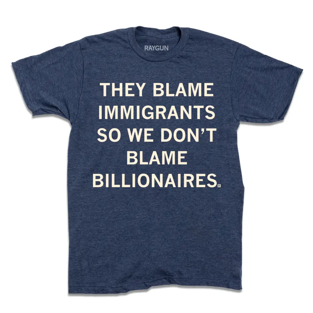 They Blame Immigrants Tee