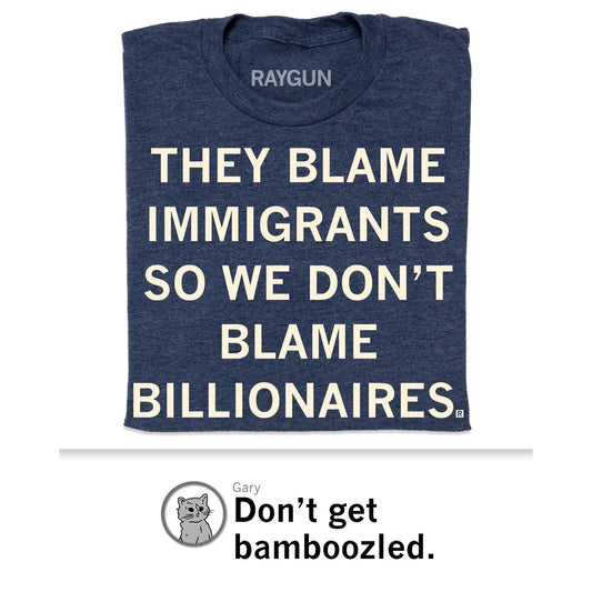 They Blame Immigrants Tee