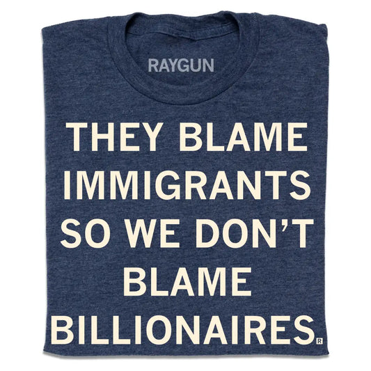 They Blame Immigrants Tee