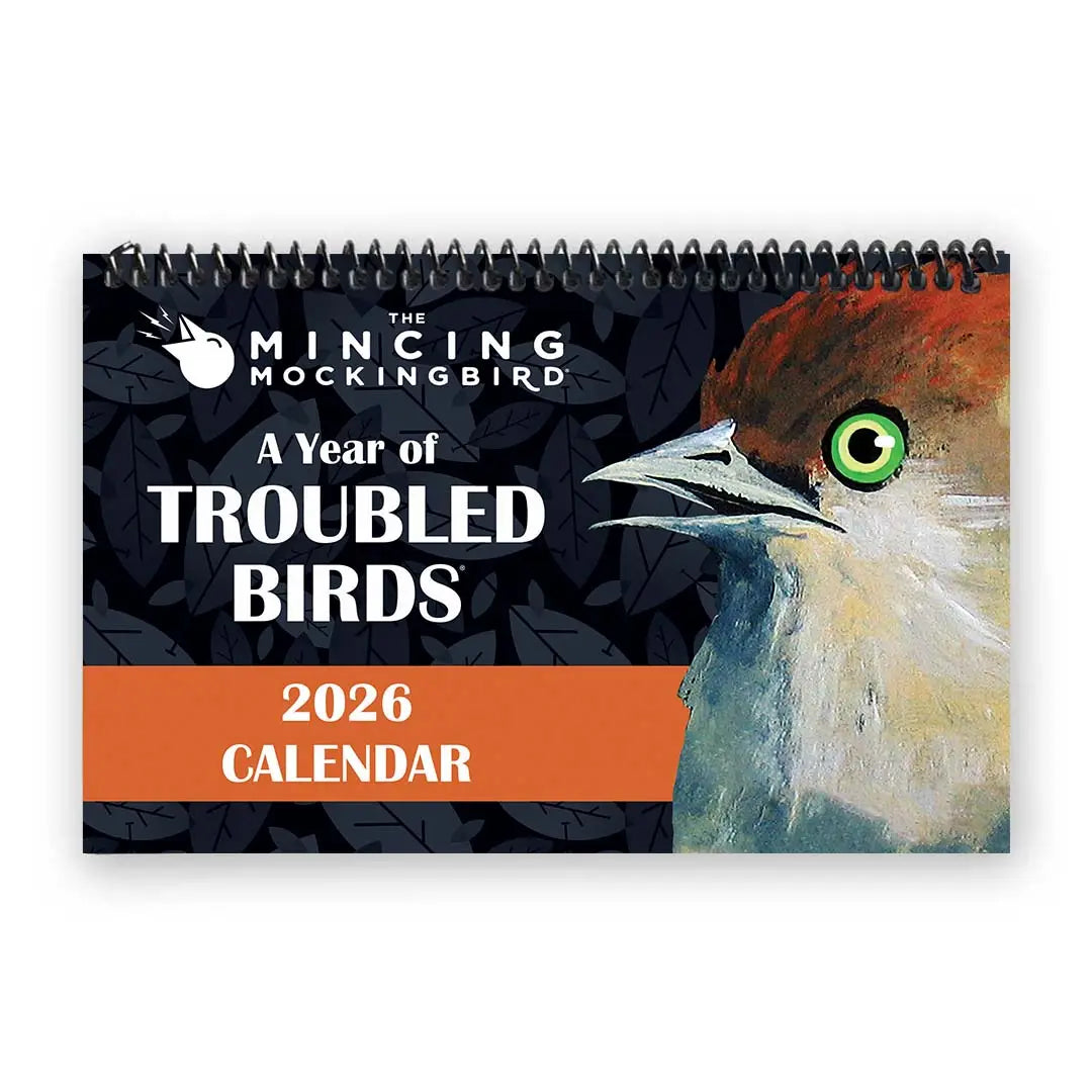 Troubled Birds 2026 Calendar by Mincing Mockingbird