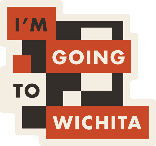 I'm Going to Wichita Sticker